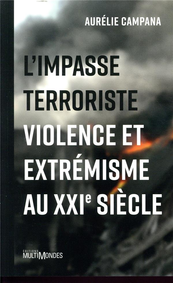 - L IMPASSE TERRORISTE - VIOLENCE ET EXTREMISME AU XXIE SIECLE - L IMPASSE TERRORISTE - VIOLENCE ET EXTREMISME AU XXIE SIECLE